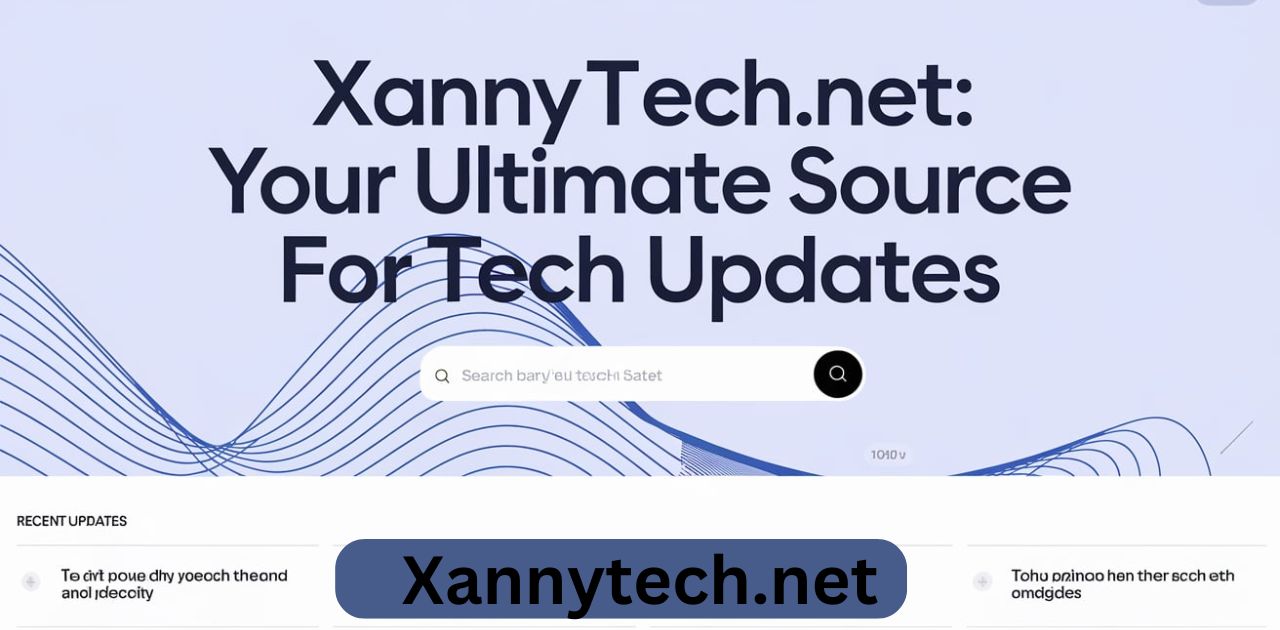 Xannytech.net: Your Ultimate Source for Tech Updates