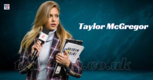 Taylor McGregor Net Worth, Bio, Age, Height, Husband