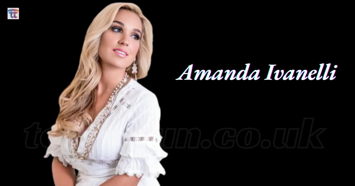 Amanda Ivanelli Net Worth – Salary, Wikipedia, Husband, Age, Height