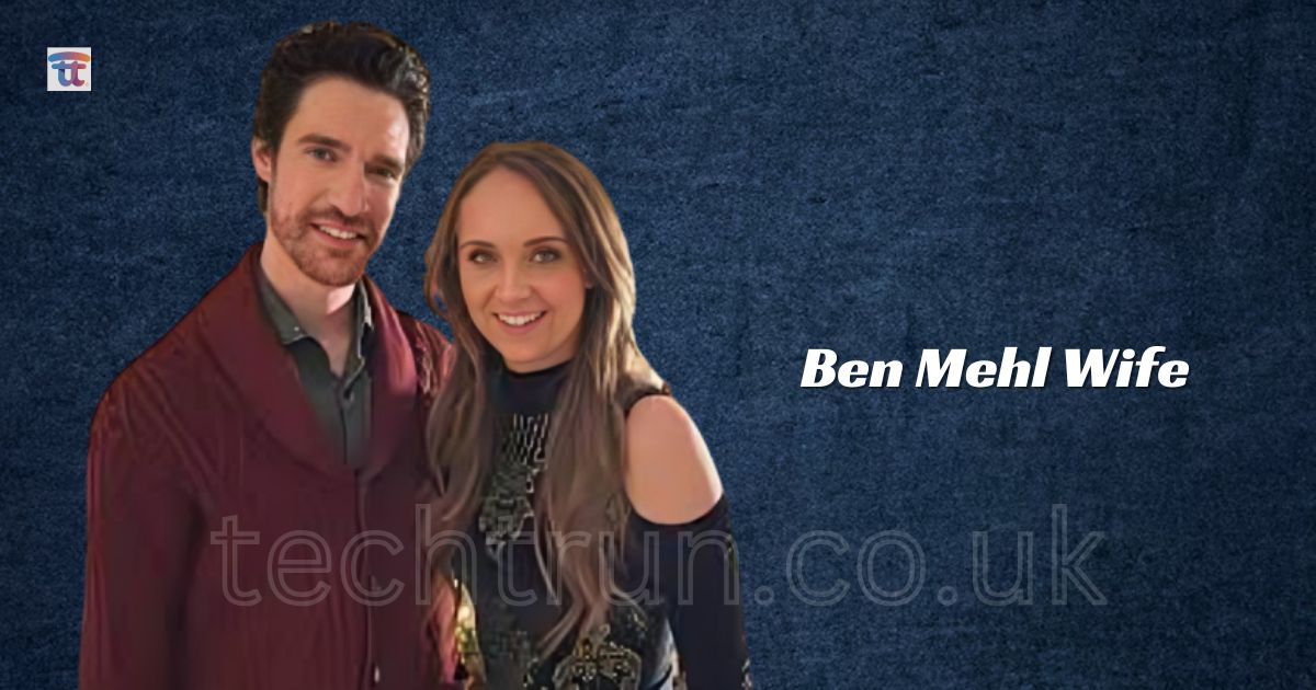 Ben Mehl Wife: Inside the Actor’s Private and Family Life