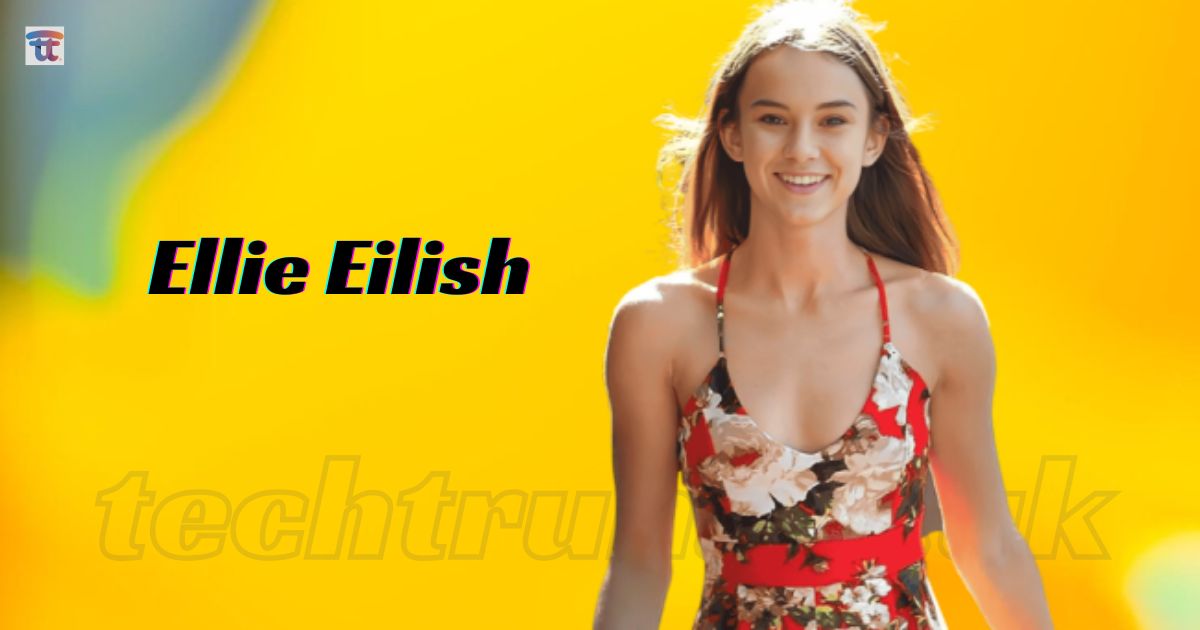 Discover Ellie Eilish: An In-Depth Biography