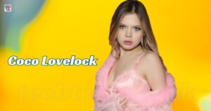 Who is Coco Lovelock? Career, Family,Net Worth, Age, Height Bio 2025