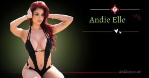 Andie Elle Bio: Age, Family, Real Name, Height, Ethnicity, Boyfriend, Net Worth